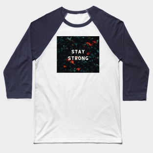 Stay Strong- Good vibes Baseball T-Shirt